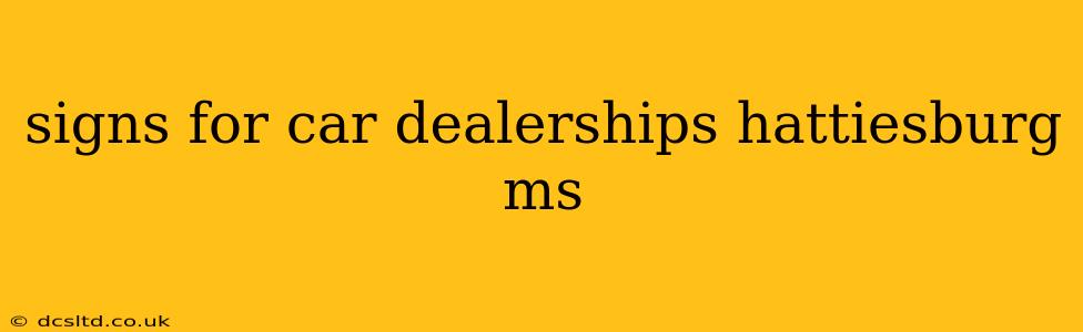 signs for car dealerships hattiesburg ms