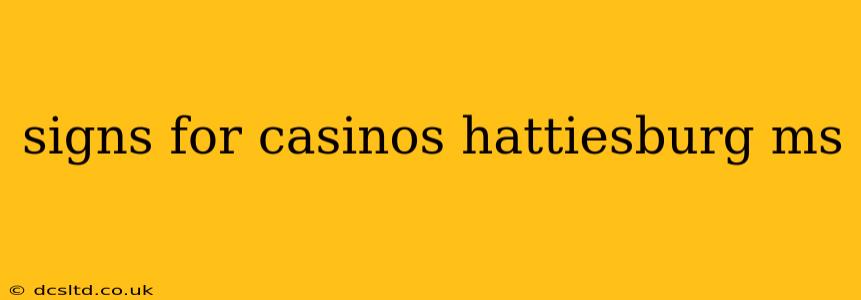 signs for casinos hattiesburg ms