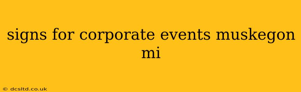 signs for corporate events muskegon mi