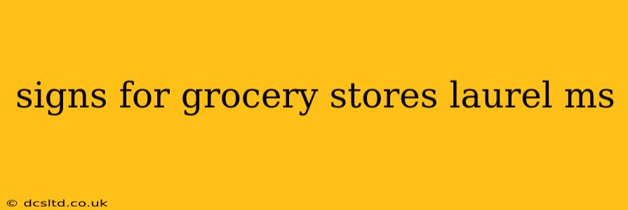 signs for grocery stores laurel ms
