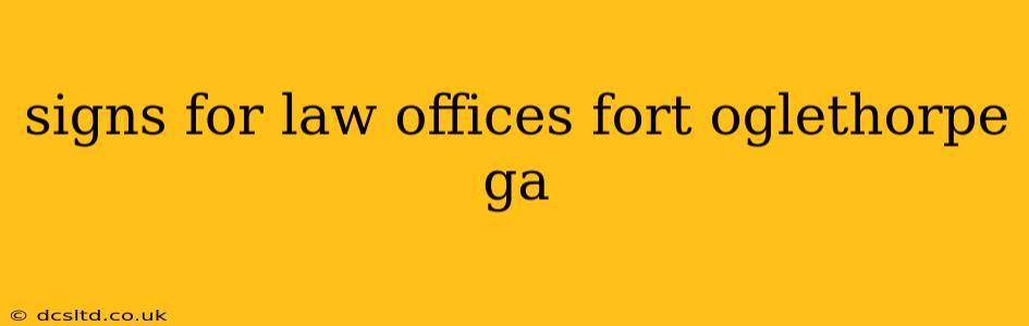 signs for law offices fort oglethorpe ga