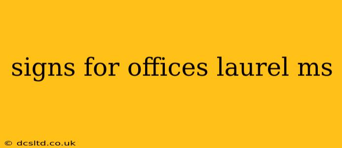 signs for offices laurel ms