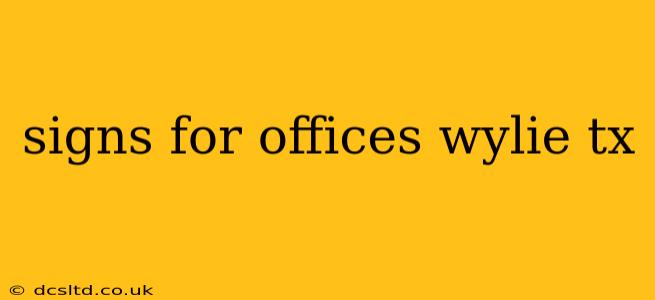 signs for offices wylie tx