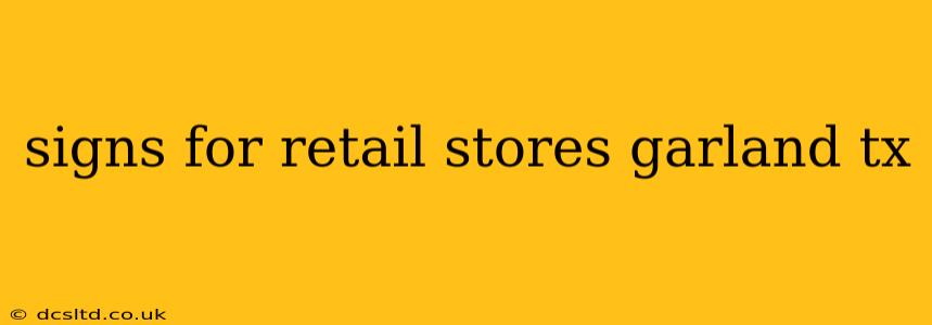 signs for retail stores garland tx