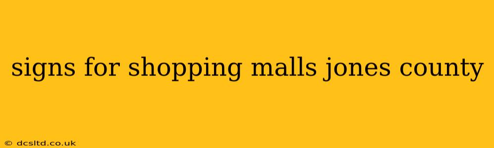 signs for shopping malls jones county
