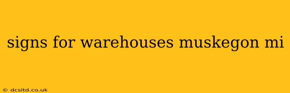 signs for warehouses muskegon mi