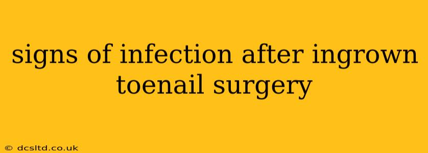 signs of infection after ingrown toenail surgery