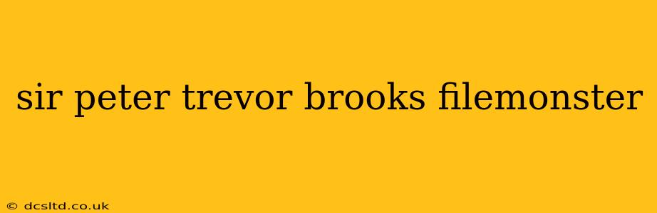 sir peter trevor brooks filemonster