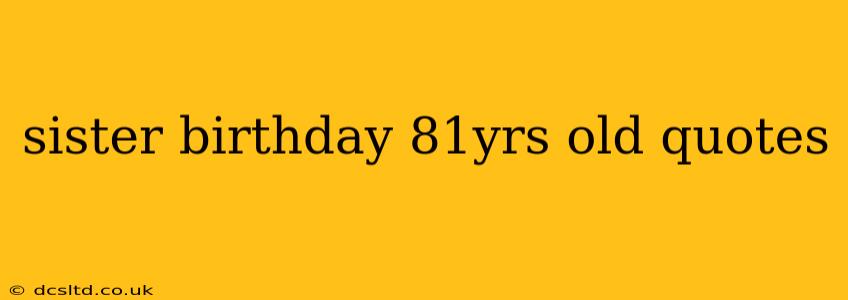 sister birthday 81yrs old quotes