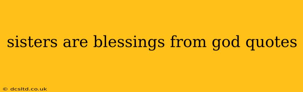 sisters are blessings from god quotes