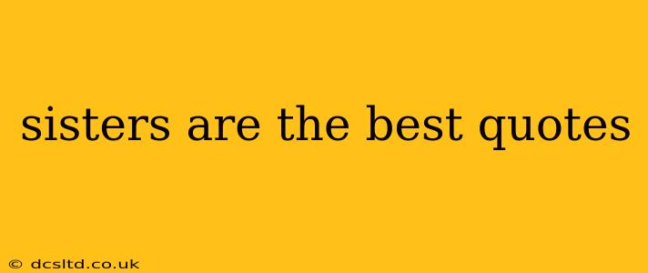 sisters are the best quotes