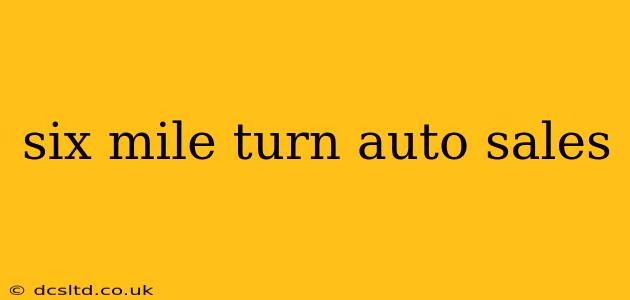 six mile turn auto sales