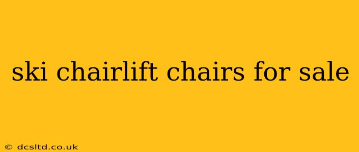 ski chairlift chairs for sale