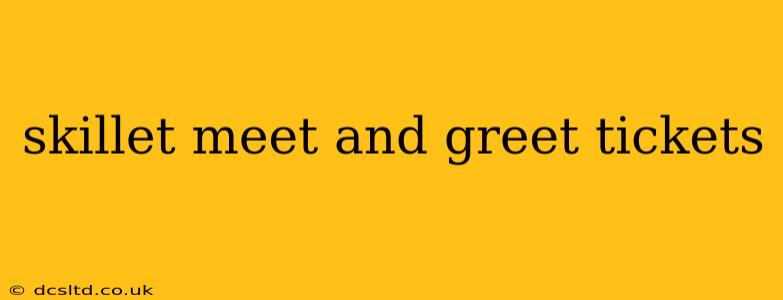 skillet meet and greet tickets