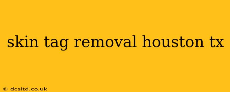 skin tag removal houston tx
