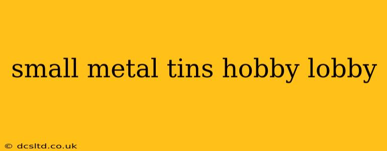 small metal tins hobby lobby