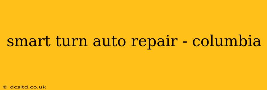 smart turn auto repair - columbia