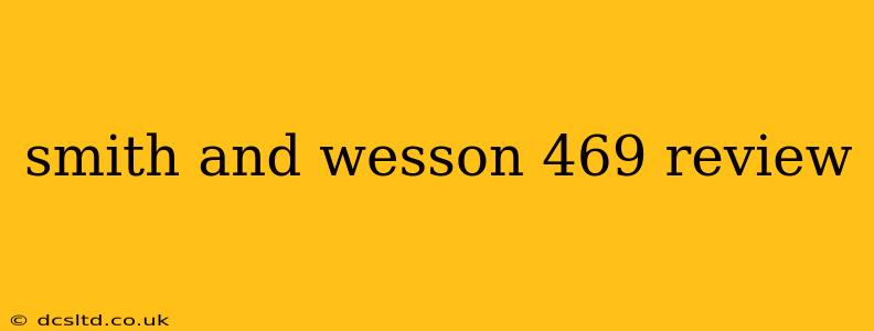 smith and wesson 469 review