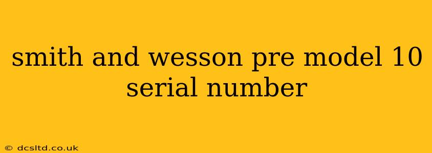 smith and wesson pre model 10 serial number