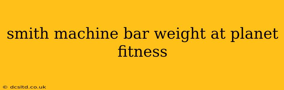 smith machine bar weight at planet fitness