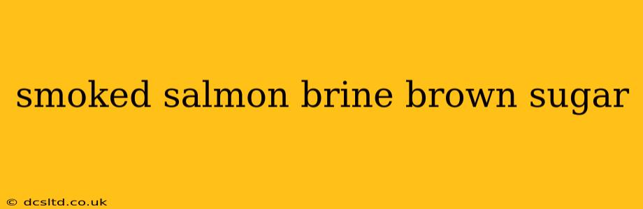 smoked salmon brine brown sugar