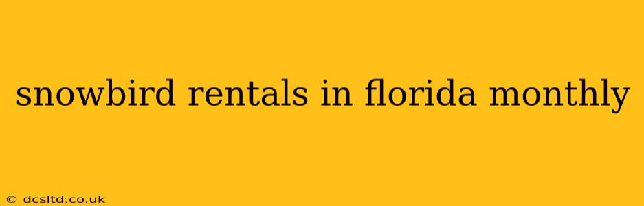 snowbird rentals in florida monthly