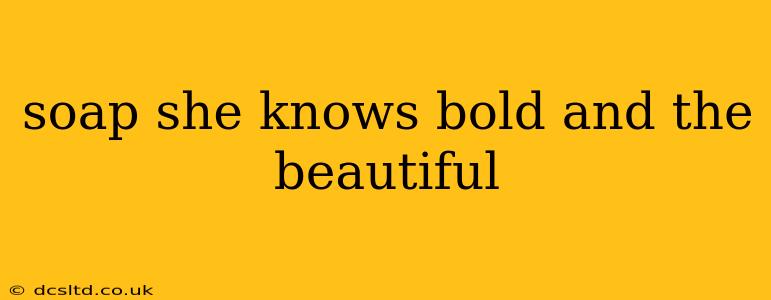 soap she knows bold and the beautiful