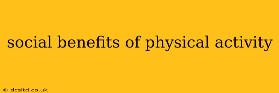 social benefits of physical activity