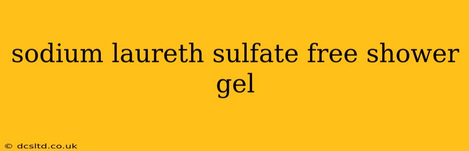 sodium laureth sulfate free shower gel