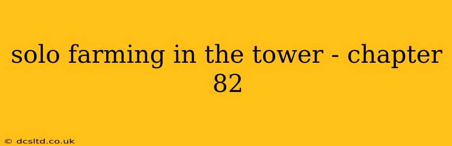 solo farming in the tower - chapter 82