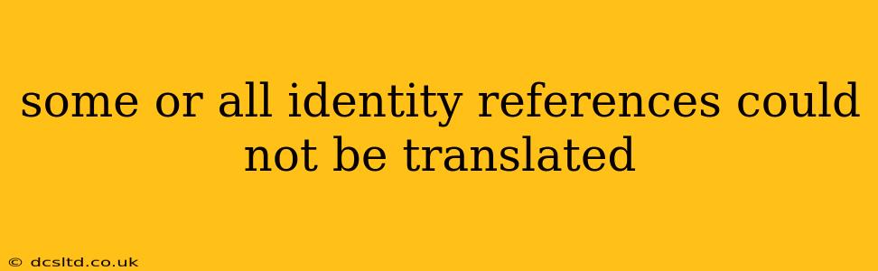some or all identity references could not be translated