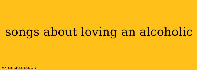 songs about loving an alcoholic