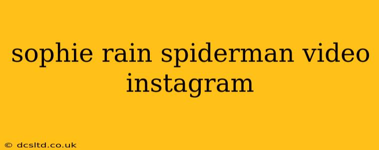 sophie rain spiderman video instagram