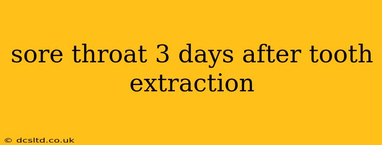 sore throat 3 days after tooth extraction