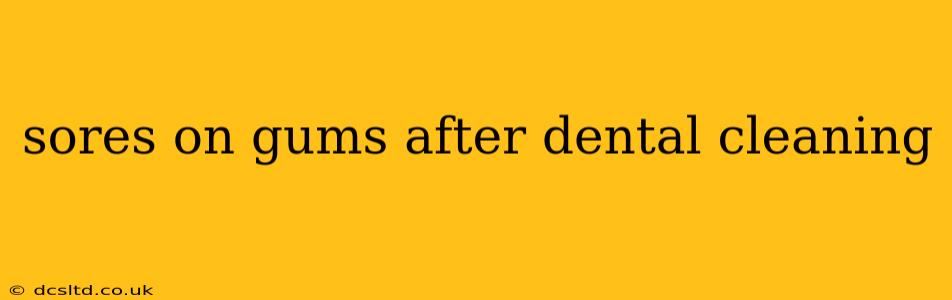 sores on gums after dental cleaning