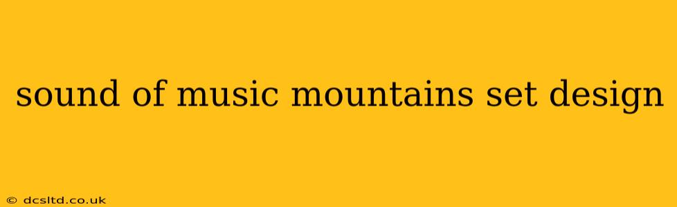 sound of music mountains set design