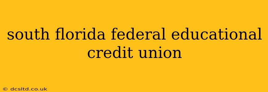 south florida federal educational credit union