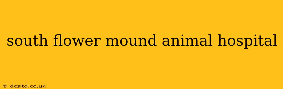 south flower mound animal hospital