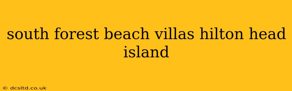 south forest beach villas hilton head island