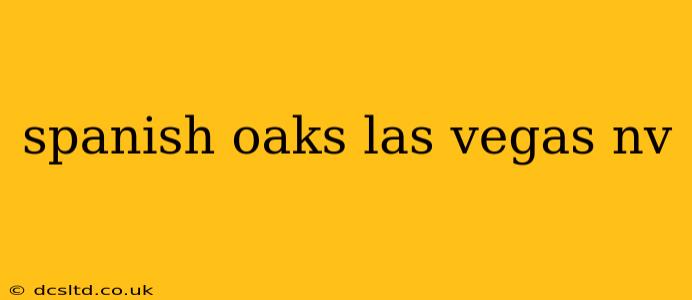spanish oaks las vegas nv