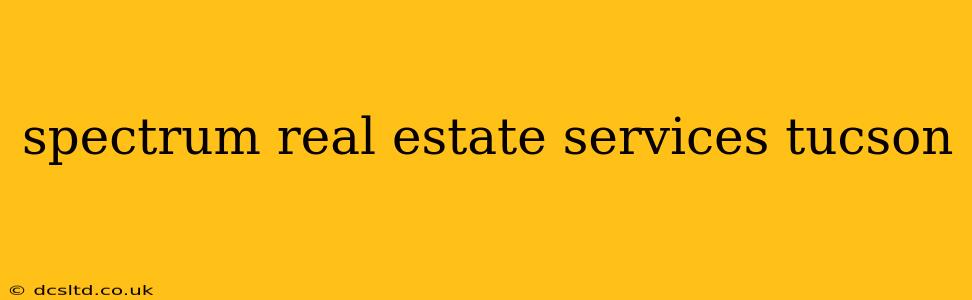 spectrum real estate services tucson
