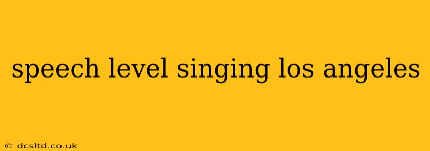 speech level singing los angeles