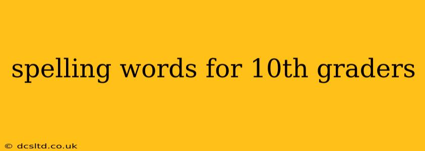 spelling words for 10th graders