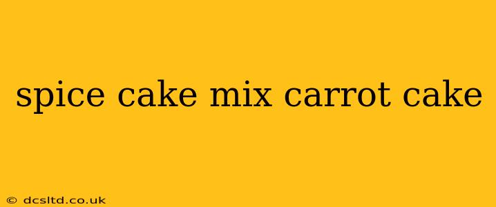 spice cake mix carrot cake