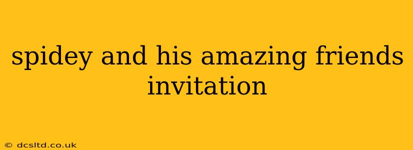 spidey and his amazing friends invitation