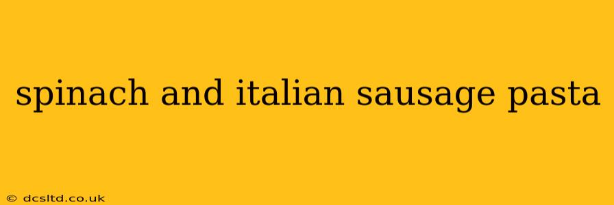 spinach and italian sausage pasta