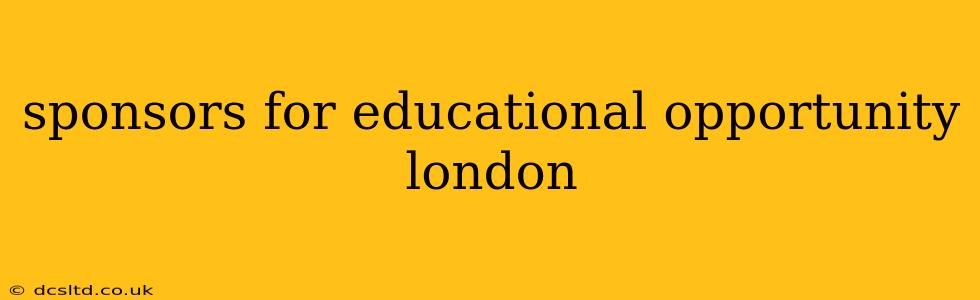 sponsors for educational opportunity london
