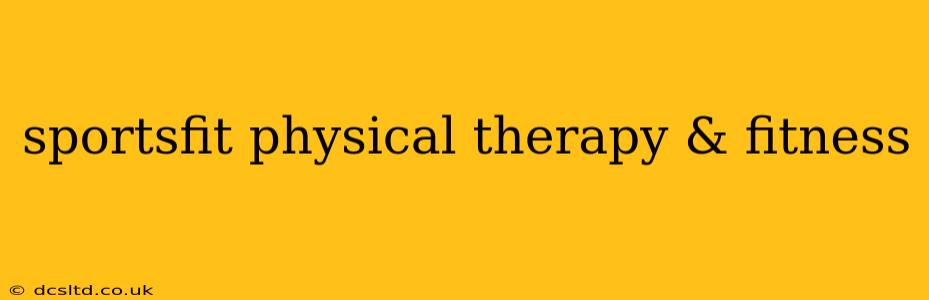 sportsfit physical therapy & fitness