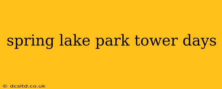 spring lake park tower days