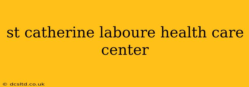 st catherine laboure health care center